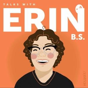 Talks With Erin B.S