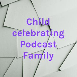 Child celebrating Podcast Family