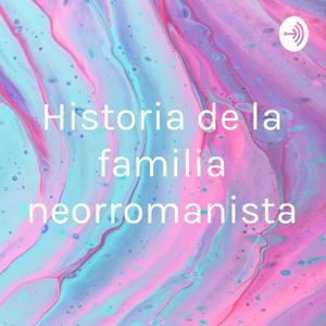 Historia de la familia neorromanista