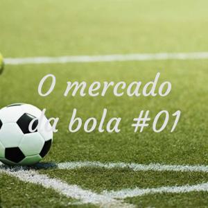 O mercado da bola #01