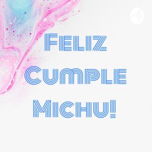 Feliz Cumple Michu!