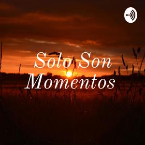 Solo Son Momentos