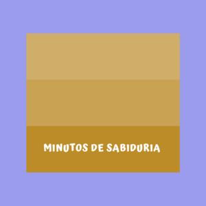 MINUTOS DE SABIDURÍA