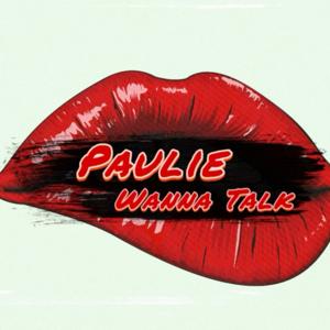 Paulie Wanna Talk