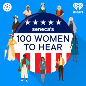 Seneca's 100 Women to Hear by iHeartPodcasts and Seneca Women Podcast Network