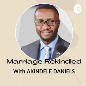 Marriage Rekindled Podcast with Dele AKIN-DANIELS