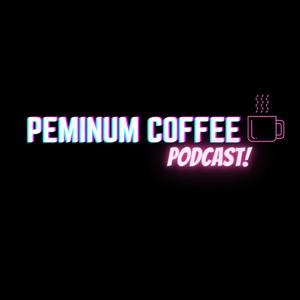 Peminum Coffee Podcast