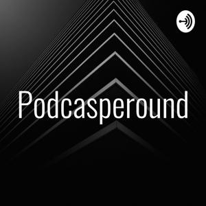 Podcasperound