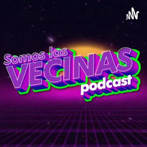 Somos Las Vecinas Podcast