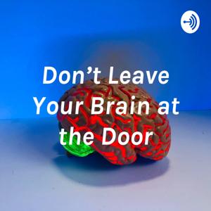 Don’t Leave Your Brain at the Door