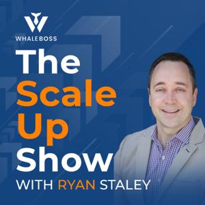 The Scale Up Show by Ryan Staley