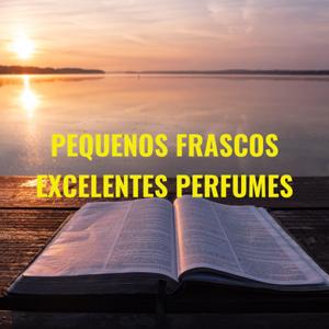 PEQUENOS FRASCOS EXCELENTES PERFUMES - Palavra Do Deus Vivo.