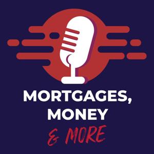 Mortgages, Money & More