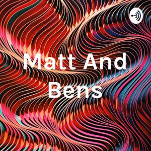 Matt And Bens