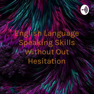 English Language Speaking Skills Without Out Hesitation by ABHISHEK KUMAR DEY