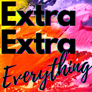 Extra Extra Everything