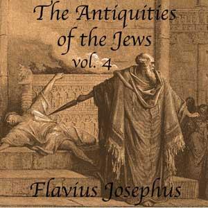 Antiquities of the Jews, Volume 4, The by Flavius Josephus (37 - c. 100)