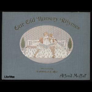 Our Old Nursery Rhymes by Alfred Moffat (1863 - 1950)
