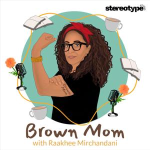 Brown Mom with Raakhee Mirchandani