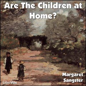 Are The Children at Home? by Margaret Elizabeth Sangster (1838 - 1912)