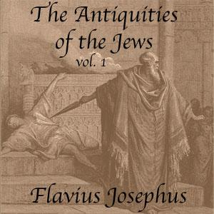 Antiquities of the Jews, Volume 1, The by Flavius Josephus (37 - c. 100) by LibriVox