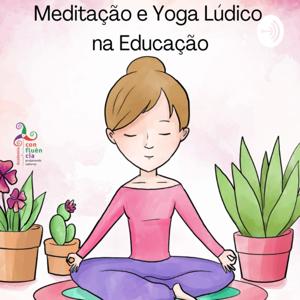 Meditação e Yoga Lúdico na Educação