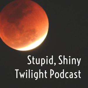 Stupid, Shiny Twilight Podcast