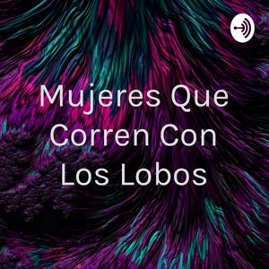 Mujeres Que Corren Con Los Lobos