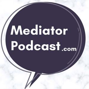 Mediator Podcast .com - Mediation, Negotiation & Collaboration by Melissa Gragg