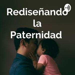 Rediseñando la Paternidad