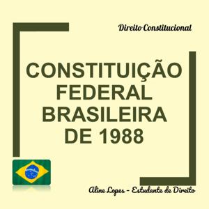 Constituição Federal 1988 by Aline Lopes