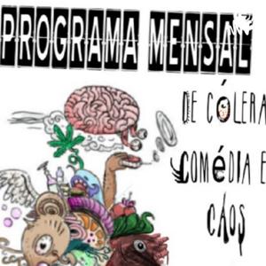 Programa Mensal De Cólera Comédia e Caos.