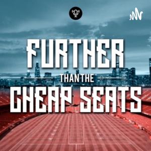 Further than the Cheap Seats