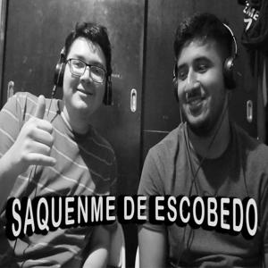 SAQUENME DE ESCOBEDO.