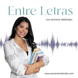 Entre Letras con Amneris Meléndez