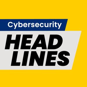 Cybersecurity Headlines by CISO Series