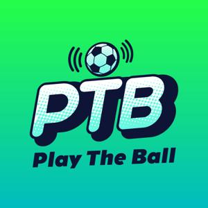 Play the Ball - A Football Podcast