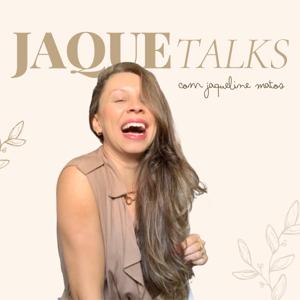 JAQUE TALKS