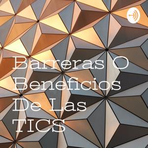 Barreras O Beneficios De Las TICS