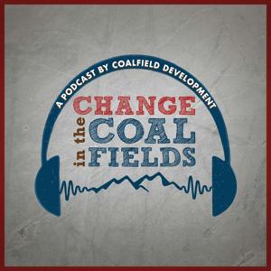 Change in the Coalfields: A Podcast by Coalfield Development