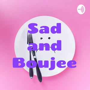 Sad and Boujee
