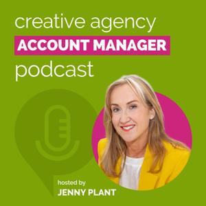 Creative Agency Account Manager Podcast by Jenny Plant - Account Management Skills Ltd