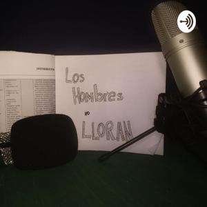 "Los Hombres no Lloran" podcast