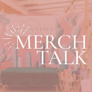 Merch Talk