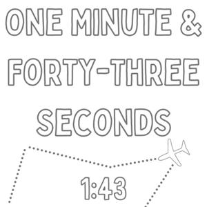 One Minute and Forty-Three Seconds