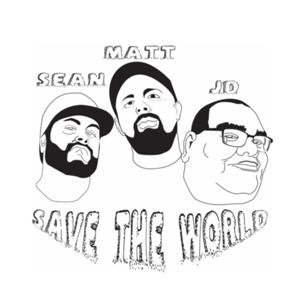 Sean Matt & JD Save The World