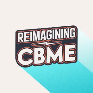 Reimagining CBME