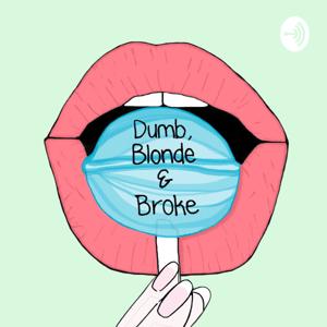 Dumb, Blonde & Broke