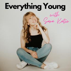 Everything Young with Sara Katie