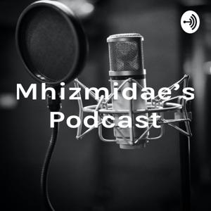 Mhizmidae's Podcast